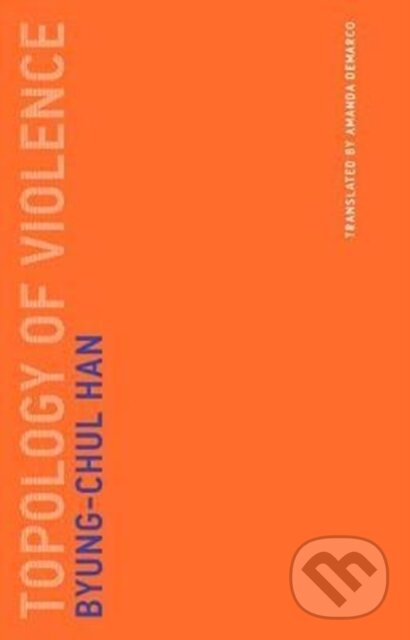 Levně Topology of Violence - Byung-Chul Han - kniha z kategorie Humanitné a spoločenské vedy
