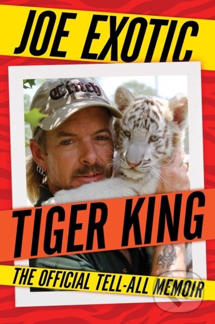Levně Tiger King (The Official Tell-All Memoir) - Joe Exotic - kniha z kategorie Životopisy