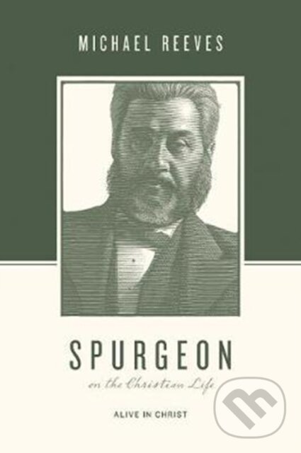 Levně Spurgeon on the Christian Life (Alive in Christ) - Reeves Michael - kniha z kategorie Zdravie a životný štýl