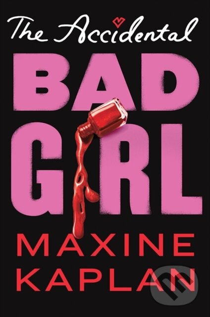 Levně The Accidental Bad Girl - Maxine Kaplan - kniha z kategorie Beletria