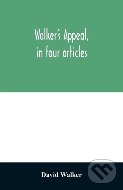 Kniha: Walker's appeal, in four articles, (David Walker). Alpha Edition, 2020