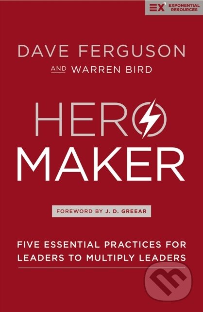 Levně Hero Maker (Five Essential Practices for Leaders to Multiply Leaders) - kniha z kategorie Filozofia