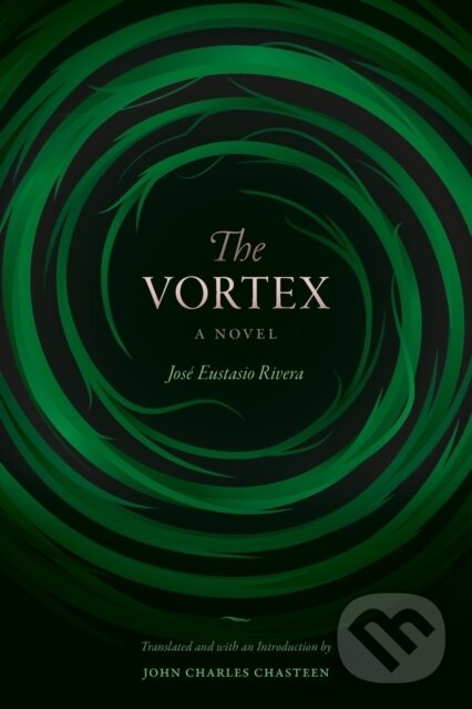 Levně The Vortex (A Novel) - Jose Eustasio Rivera - kniha z kategorie Spoločenská beletria