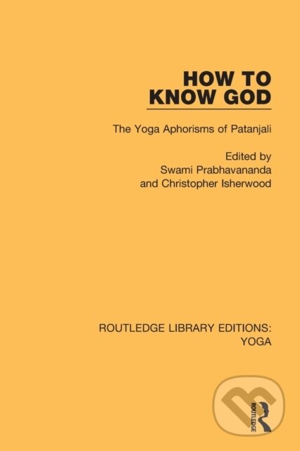 Levně How to Know God (The Yoga Aphorisms of Patanjali) - Christopher Isherwood, Swami Prabhavananda - kniha z kategorie Filozofia