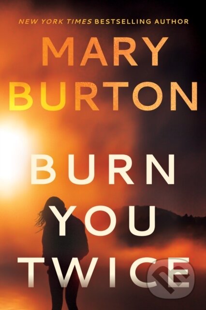 Kniha: Burn You Twice (Mary Burton). , 2020