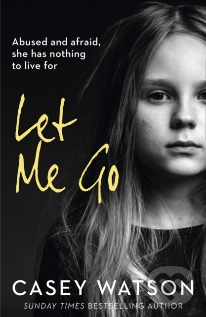 Levně Let Me Go (Abused and Afraid, She Has Nothing to Live for) - kniha z kategorie Životopisy