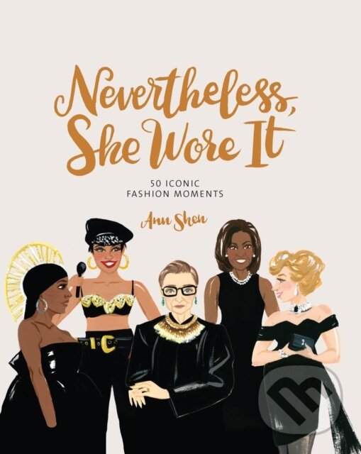 Levně Nevertheless, She Wore It (50 Iconic Fashion Moments) - kniha z kategorie Design