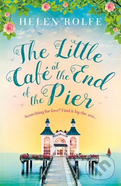 Levně The Little Cafe at the End of the Pier - Helen Rolfe - kniha z kategorie Kuchárky
