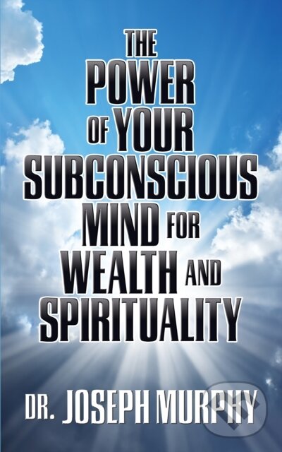 Levně The Power of Your Subconscious Mind for Wealth and Spirituality - kniha z kategorie Humanitné a spoločenské vedy