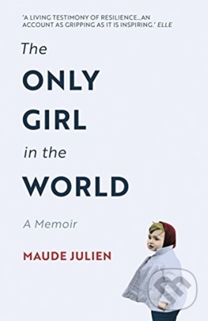 Levně The Only Girl in the World (A Memoir) - Maude Julien - kniha z kategorie Životopisy, reportáže a myšlienky
