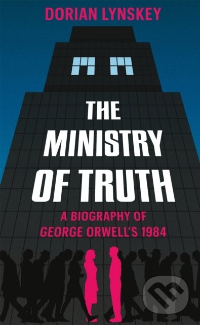 The Ministry of Truth (A Biography of George Orwell's 1984) - kniha z kategorie Humanitné a spoločenské vedy