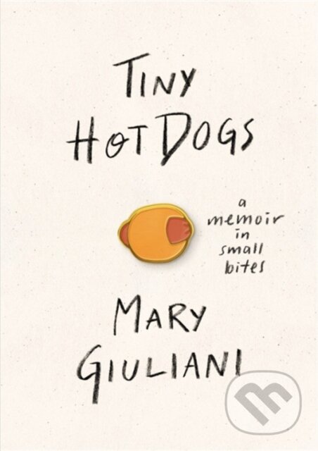 Kniha: Tiny Hot Dogs (Mary Giuliani). , 2019