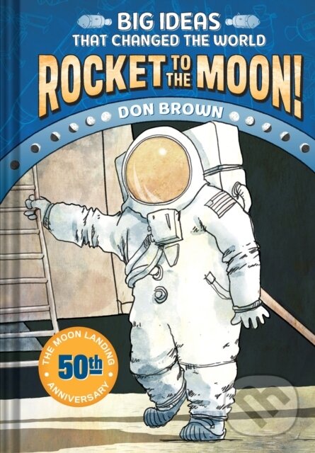 Levně Rocket to the Moon! (Big Ideas That Changed the World #1) - kniha z kategorie Pre deti a mládež