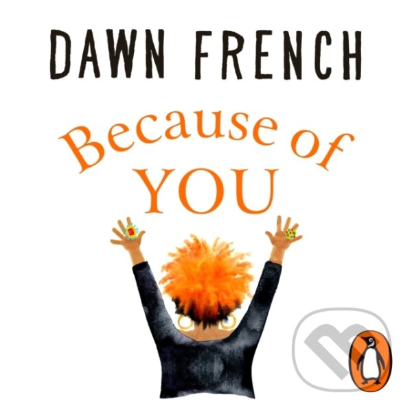 Kniha: Because of You (Dawn French). Penguin Books, 2020