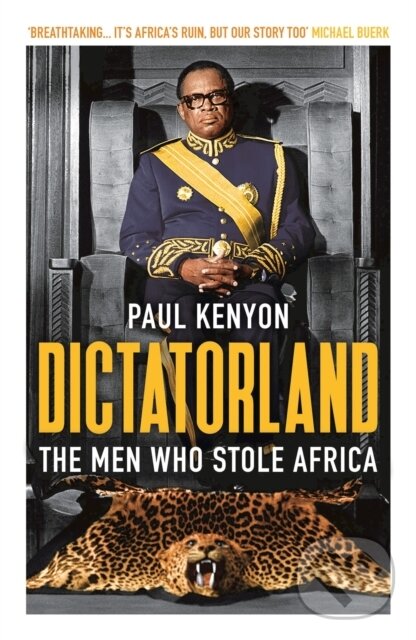 Levně Dictatorland (The Men Who Stole Africa) - Paul Kenyon - kniha z kategorie Politológia a politika