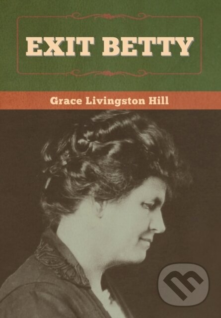 Levně Exit Betty - Grace Livingston Hill - kniha z kategorie Beletria