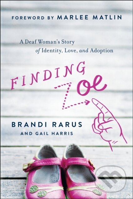 Levně Finding Zoe (A Deaf Woman's Story of Identity, Love, and Adoption) - kniha z kategorie Domáca liečba