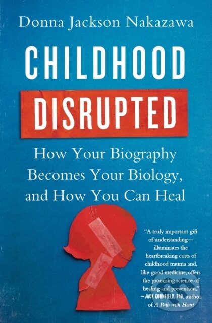Levně Childhood Disrupted (How Your Biography Becomes Your Biology, and How You Can Heal) - kniha z kategorie Psychológia