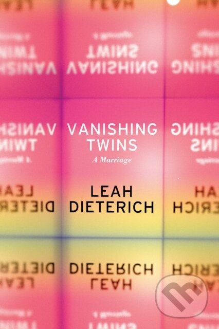 Levně Vanishing Twins (A Marriage) - Leah Dieterich - kniha z kategorie Sociológia