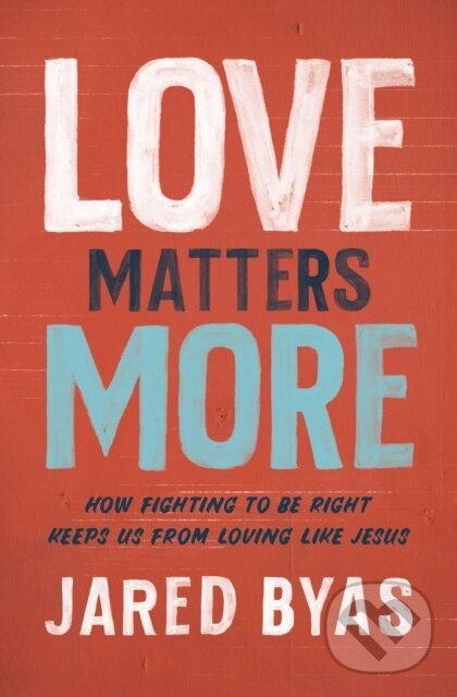 Kniha: Love Matters More (Jared Byas). Zondervan, 2020