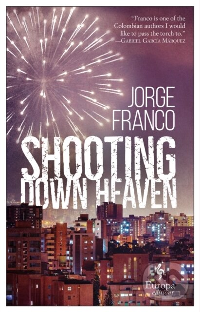 Levně Shooting Down Heaven - Jorge Franco - kniha z kategorie Beletria