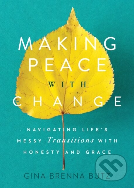 Kniha: Making Peace with Change (Gina Brenna Butz). , 2020