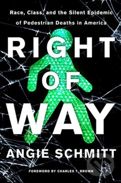 Levně Right of Way (Race, Class, and the Silent Epidemic of Pedestrian Deaths in America) - kniha z kategorie Zdravie a životný štýl