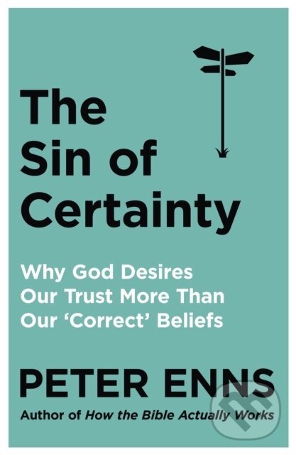 Levně The Sin of Certainty (Why God desires our trust more than our 'correct' beliefs) - kniha z kategorie Náboženstvo a ezoterika