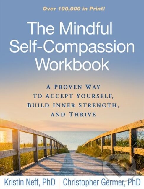 Levně The Mindful Self-Compassion Workbook (A Proven Way to Accept Yourself, Build Inner Strength, and Thrive) - kniha z kategorie Sebarozvoj