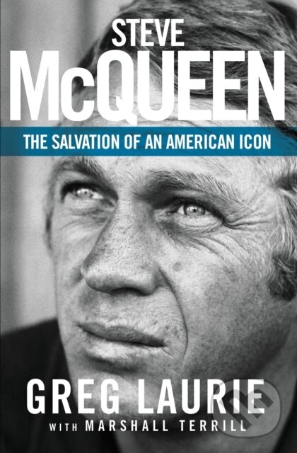 Levně Steve McQueen (The Salvation of an American Icon) - Laurie Greg - kniha z kategorie Filozofia