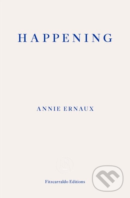Kniha: Happening (Annie Ernaux). Fitzcarraldo Editions, 2019