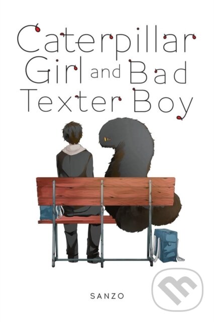 Levně Caterpillar Girl and Bad Texter Boy - Alexandra McCullough-Garcia, Sanzo - kniha z kategorie Komiksy