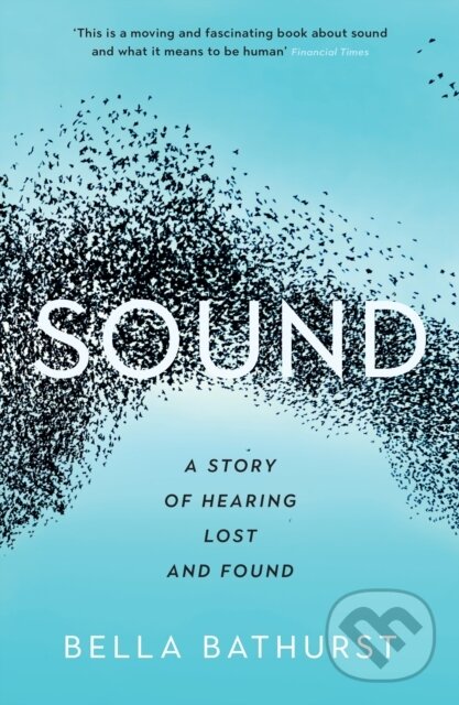 Levně Sound (A Story of Hearing Lost and Found) - Bella Bathurst - kniha z kategorie Životopisy, reportáže a myšlienky