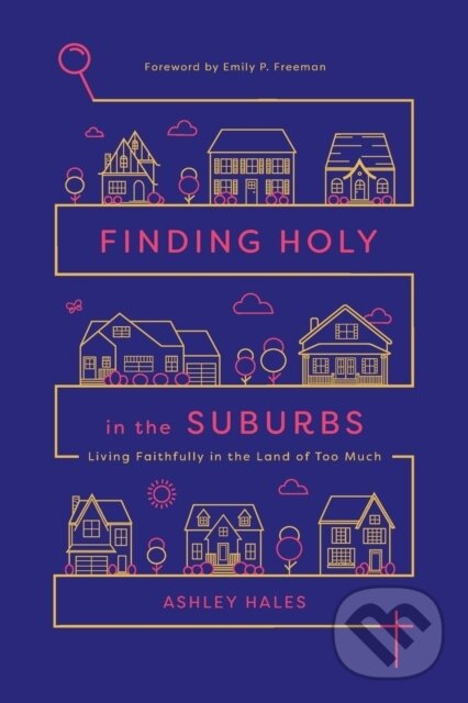 Levně Finding Holy in the Suburbs – Living Faithfully in the Land of Too Much - kniha z kategorie Náboženská literatúra