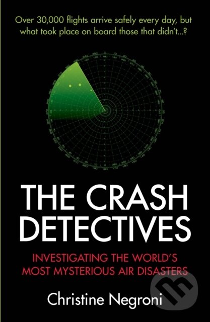 Levně The Crash Detectives (Investigating the World’s Most Mysterious Air Disasters) - kniha z kategorie Priemysel, stavebníctvo a strojárstvo