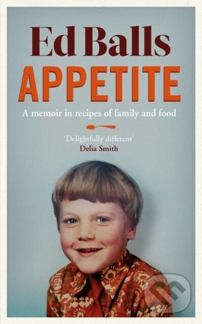 Levně Appetite (A Memoir in Recipes of Family and Food) - Ed Balls - kniha z kategorie Reportáže a publicistika