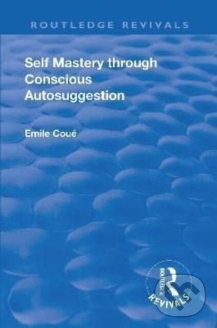 Levně Revival: Self Mastery Through Conscious Autosuggestion (1922) - kniha z kategorie Psychológia