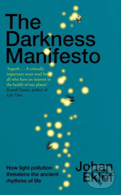 Levně The Darkness Manifesto (How light pollution threatens the ancient rhythms of life) - kniha z kategorie Geológia