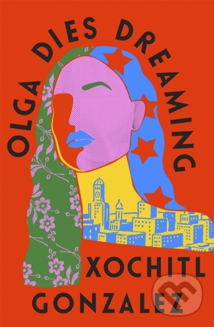 Levně Olga Dies Dreaming - Xochitl Gonzalez