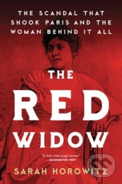 Levně The Red Widow (The Scandal that Shook Paris and the Woman Behind it All) - kniha z kategorie Životopisy, reportáže a myšlienky