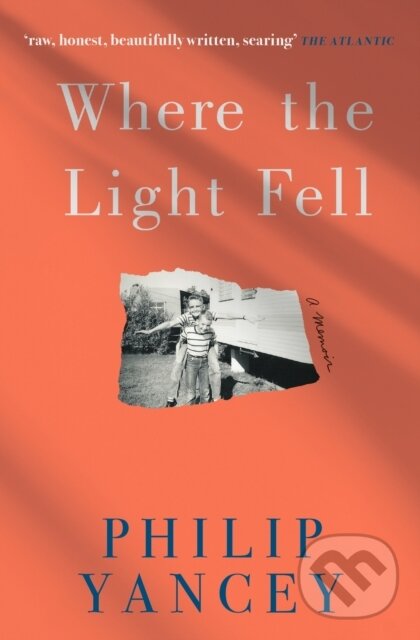 Levně Where the Light Fell (A Memoir) - Philip Yancey - kniha z kategorie Životopisy