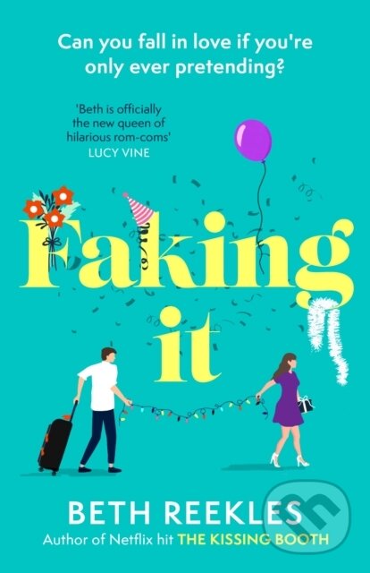 Levně Faking It (dive into the ultimate fake dating rom-com from the author of The Kissing Booth) - kniha z kategorie Beletria