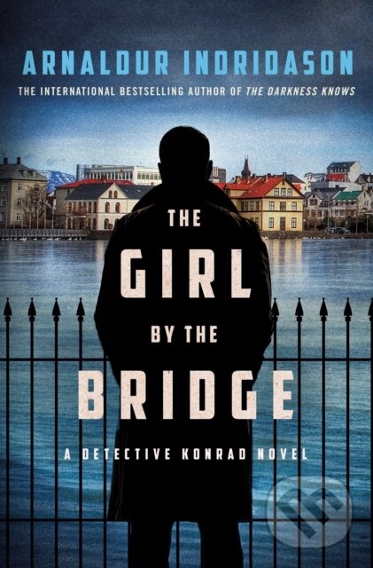 The Girl by the Bridge (A Detective Konrad Novel) - Arnaldur Indridason