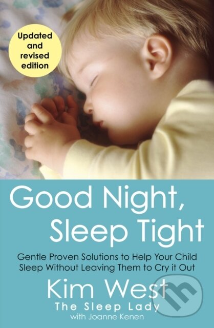 Levně Good Night, Sleep Tight (Gentle Proven Solutions to Help Your Child Sleep Without Leaving Them to Cry It Out) - kniha z kategorie Domáca liečba