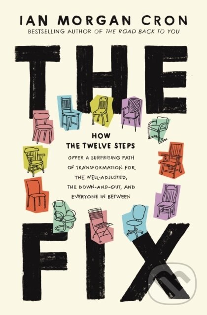 Levně The Fix (How the Twelve Steps Offer a Surprising Path of Transformation for the Well-Adjusted, the Down-and-Out, and Everyone In Between) - kniha z…