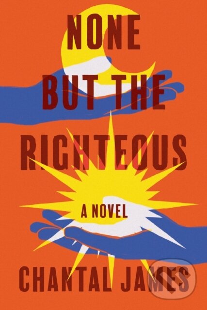 Kniha: None But the Righteous (Chantal James). Counterpoint, 2023