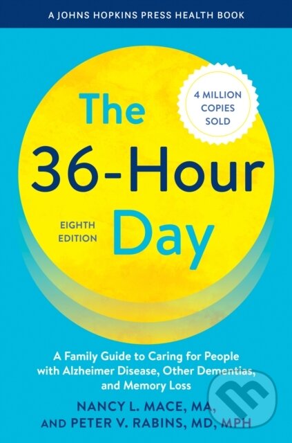 Levně The 36-Hour Day (A Family Guide to Caring for People with Alzheimer Disease, Other Dementias, and Memory Loss) - kniha z kategorie Opatrovateľstvo a…