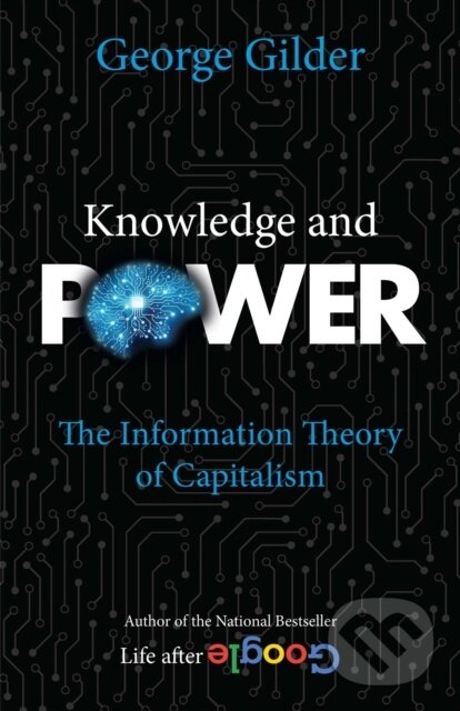 Kniha: Knowledge and Power (George Gilder). , 2022