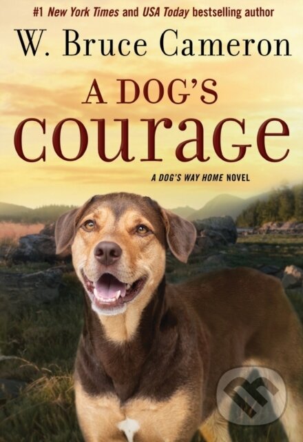 Levně A Dog's Courage (A Dog's Way Home Novel) - W. Bruce Cameron - kniha z kategorie Beletria