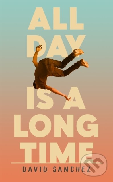 Kniha: All Day Is A Long Time (David Sanchez). Sceptre, 2022